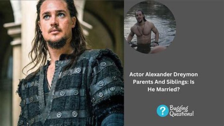 Alexander Dreymon Parents: A Comprehensive Look into His Family Background