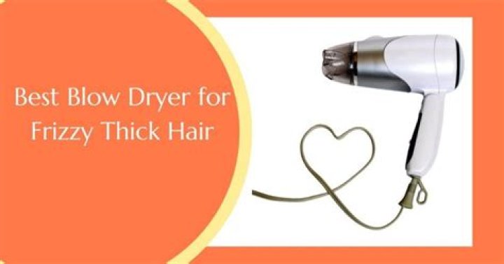 Best Blow Dryer for Frizzy Thick Hair: A Comprehensive Guide