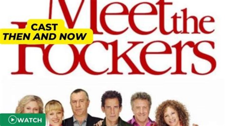 Cast of the Fockers: The Ultimate Guide to the Iconic Comedy Franchise