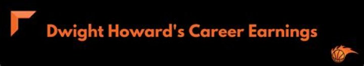 Dwight Howard Career Earnings: A Comprehensive Look at His NBA Journey