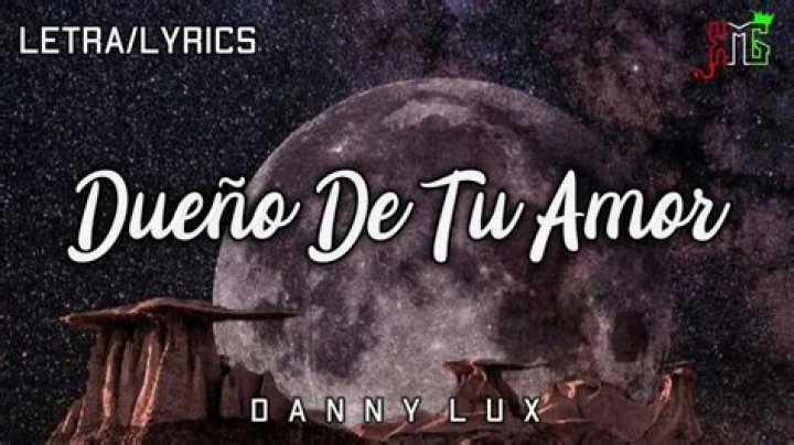 Exploring the Meaning and Beauty of El Dueno De Tu Amor Danny Lux English Lyrics