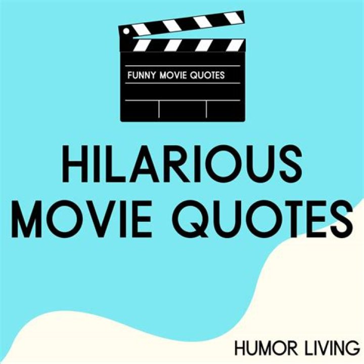 Hilarious Lines from Movies: The Funniest Quotes That Make Us Laugh