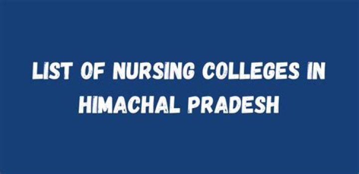 List of Nursing Colleges in Himachal Pradesh: A Comprehensive Guide for Aspiring Nurses