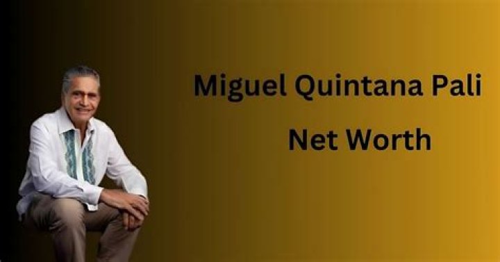 Miguel Quintana Pali Net Worth: A Comprehensive Guide to His Wealth and Achievements