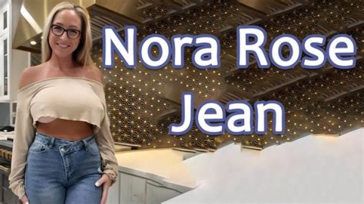 Nora Jean Rose Age: A Comprehensive Guide to the Rising Star