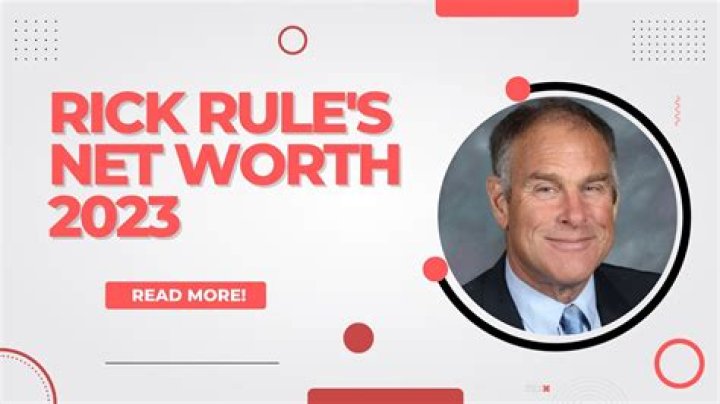 Rick Rule Net Worth: A Comprehensive Guide to His Wealth, Investments, and Legacy