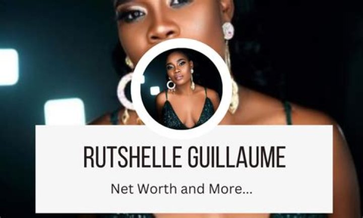 Rutshelle Guillaume Net Worth: A Comprehensive Guide to Her Career and Achievements