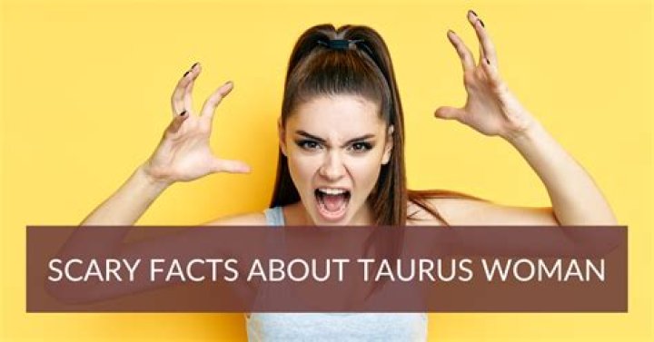 Scary Facts About Taurus Woman: Unveiling the Mysteries Behind the Zodiac Sign