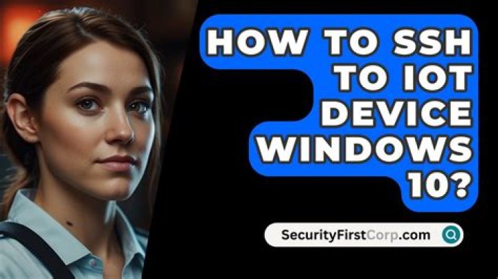 How to SSH into an IoT Device on Windows 10: A Comprehensive Guide