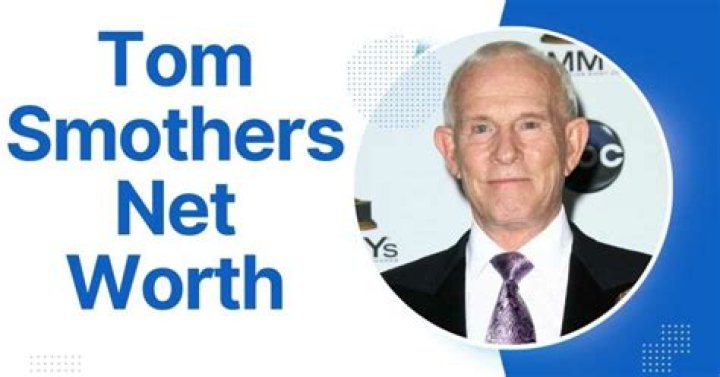 Tom Smothers Net Worth: A Comprehensive Guide to His Wealth and Career