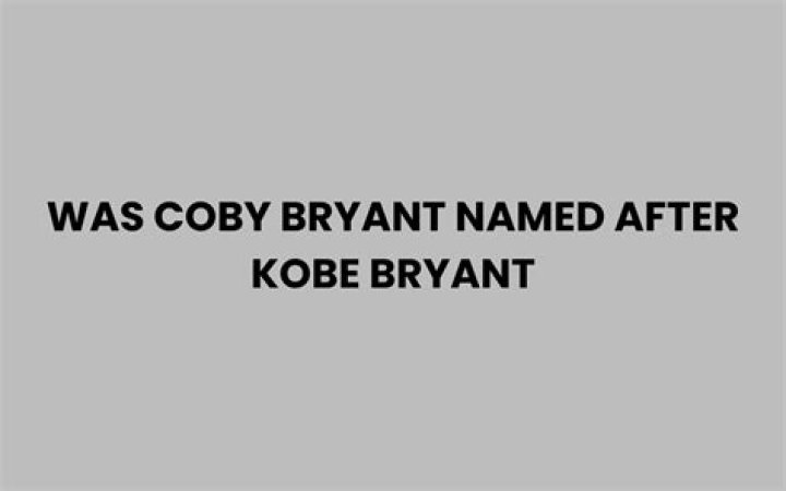 Was Coby Bryant Named After Kobe Bryant? Unraveling the Mystery Behind the Names