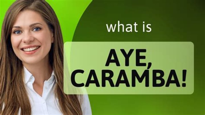 What Does Aye Caramba Mean? Unpacking the Meaning and Usage